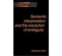Semantic Interpretation and the Resolution of Ambiguity, Studies in Natural Language Processing Graeme Hirst (Auteur)
