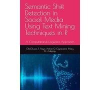Semantic Shift Detection in Social Media Using Text Mining Techniques in R: A Computational Linguistics Approach
