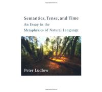 Semantics, Tense, and Time: An Essay in the Metaphysics of Natural Language