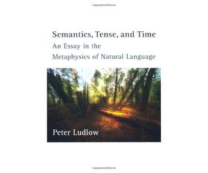 Semantics, Tense, and Time: An Essay in the Metaphysics of Natural Language