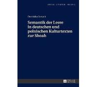 Semantik Der Leere In Deutschen Und Polnischen Kulturtexten Zur Shoah