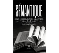 Sémantique de la sensibilisation à l'autisme - Matthieu Lancelot - Le Lys Bleu - broché - Essai