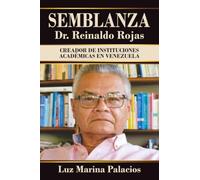 Semblanza Dr. Reinaldo Rojas: Creador de Instituciones Académicas en Venezuela