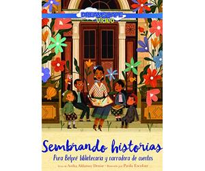 Sembrando historias: Pura Belpré: bibliotecaria y narradora de cuentos