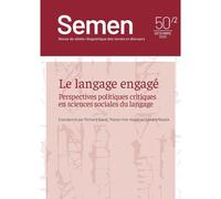 Semen 50/2. Le Langage Engage - Perspectives Politiques Critiques En S Ciences Sociales Du Langage