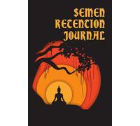 Semen Retention Journal: 30 Days Notes For Beginners | Tips | How To Do Instructions | Book for Nofap Journey | With Motivational Quotes | Track Your ... with Writing | 6"x9" Paper | 39 Ruled Pages