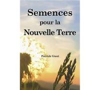 Semences pour la Nouvelle Terre Patrick Giani (Auteur)