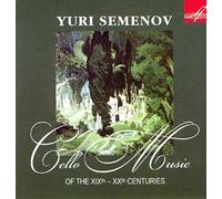 Semenov, Yuri - Cello Music of the Xixth-Xxth Centuries