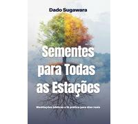 Sementes para Todas as Estações: Sementes para Todas as Estações