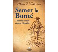 Semer la bonté... dans les coeurs et pour l'éternité ! - Tim Brownson - Dauphin Blanc - broché - Guide