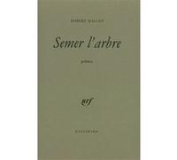 Semer l'arbre - Robert Mallet - Gallimard - broché - Livre
