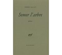 Semer l'arbre - Robert Mallet - Gallimard - broché - Livre