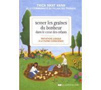 Semer Les Graines Du Bonheur Dans Le Coeur Des Enfants - Initiation Ludique À La Pleine Conscience