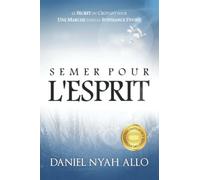 Semer Pour L'Esprit: Le Secret du Croyant pour Une Marche dans la Suffisance Divine