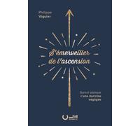 S'émerveiller de l'Ascension Survol biblique d'une doctrine négligée - Philippe Viguier - Cle Eds - broché - Essai