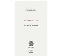 S'émerveiller. Un acte de résistance