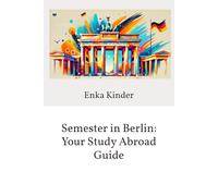 Semester in Berlin: Your Study Abroad Guide