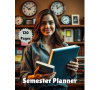Semester Study Planner | Track Your Assignments, Classes & Exams: Academic Organizer for Students | 120 Pages for Structured Planning