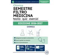 Semestre Filtro Medicina - Manuale Chimica: Teoria, esercizi svolti e quiz commentati per l'esame del semestre filtro di Medicina