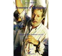 Semeurs d'espérance Chroniques d'une Invitation à la vie - Tome 11 - Yvonne Trubert - L'harmattan - broché - Essai