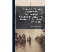 Semi-centennial History of the Second Baptist Church of Atlanta, Georgia, November 27-30, 1904