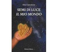 Semi di luce. Il mio mondo