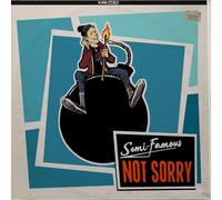 Semi-Famous - Not Sorry