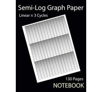 Semi-Log Graph Paper NOTEBOOK: Semi-Log || X-Axis : [Linear] & Y-Axis: [3 Cycles] || Graphing Paper, Ideal for Engineering, Maths, Physics, Calculation.
