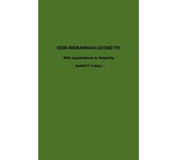 Semi-Riemannian Geometry: With Applications to Relativity