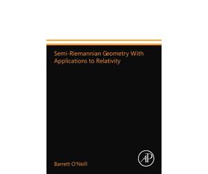 Semi-Riemannian Geometry With Applications to Relativity