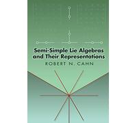 Semi-Simple Lie Algebras And Their Representations Robert N. Cahn (Auteur)