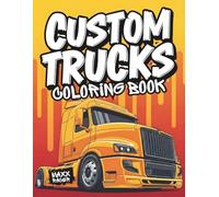 Semi Truck Coloring Book: Custom Big Rig Coloring Pages for Young Truck Lovers and Future Drivers