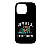 Semi Trucker Sleep is A Lie Freight is Real Rig Driver Coque pour iPhone 14 Pro Max