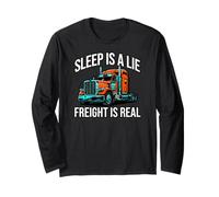 Semi Trucker Sleep is A Lie Freight is Real Rig Driver Manche Longue