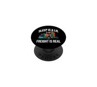 Semi Trucker Sleep is A Lie Freight is Real Rig Driver PopSockets PopGrip Adhésif