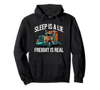 Semi Trucker Sleep is A Lie Freight is Real Rig Driver Sweat à Capuche