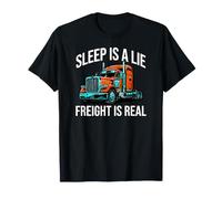 Semi Trucker Sleep is A Lie Freight is Real Rig Driver T-Shirt