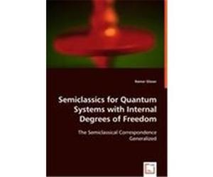Semiclassics for Quantum Systems With Internal Degrees of Freedom Rainer Glaser (Auteur)