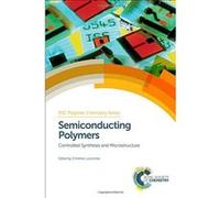 Semiconducting Polymers: Controlled Synthesis and Microstructure (Polymer Chemistry Series) - [Livre en VO] Christine Luscombe, Ben Zhong Tang, Dwight Seferos, Lilo Pozzo, Mitsuru Ueda, Yanhou Geng, T