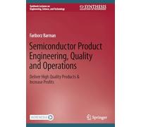 Semiconductor Product Engineering, Quality and Operations: Deliver High Quality Products & Increase Profits