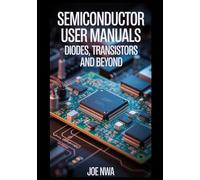 Semiconductor User Manuals: Diodes Transistors And Beyond
