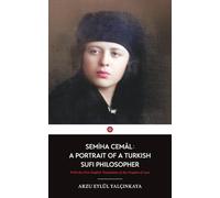Semiha Cemal: a Portrait of a Turkish Sufi Philosopher: With the First English Translation of the Prophet of Love