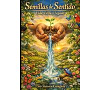 Semillas de Sentido: Vida, Tierra y Legado