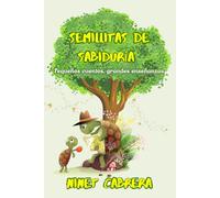 Semillitas de sabiduría: Pequeños cuentos, grandes enseñanzas