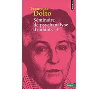 Séminaire De Psychanalyse D'enfants - Tome 3, Inconscient Et Destins