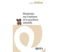 Séminaire Sur L'autisme Et La Psychose Infantile | Occasion