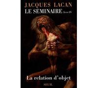 Le Seminaire - Livre 4, La Relation D'objet