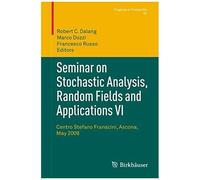 Seminar On Stochastic Analysis, Random Fields And Applications Vi
