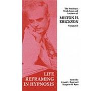 Seminars, Workshops And Lectures Of Milton H. Erickson: Life Reframing In Hypnosis V. 2 (Paperback) Milton H Erickson, (Auteur)