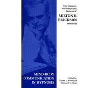 Seminars, Workshops and Lectures of Milton H. Erickson: Mind-body Communication in Hypnosis v. 3 Erickson, Milton H (Auteur)